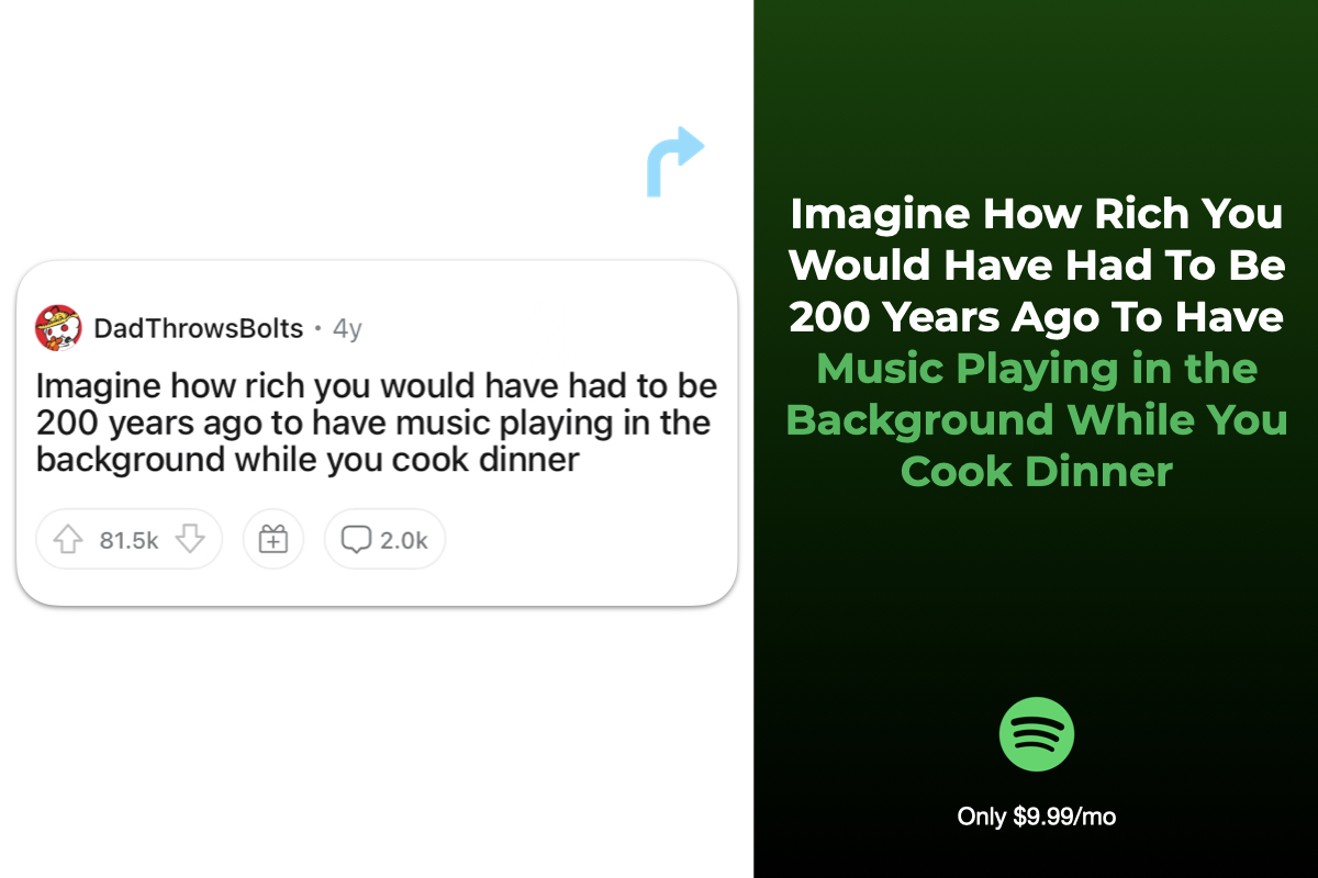 spotify ad from reddit shower thoughts, imagine how rich you would've been 200 years ago to have music playing in the background while cooking